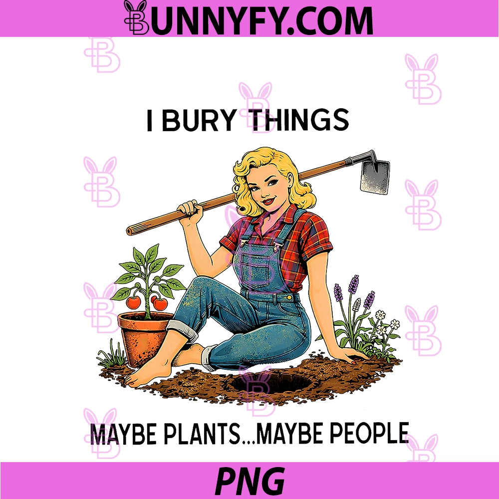 Funny Women I Bury Things Maybe PNG, Plants Maybe People PNG