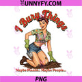 Funny Women PNG, I Bury Things Maybe Plants Maybe People PNG