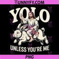 Yolo Unless Youre Me PNG, Funny Jesus Rabbit PNG