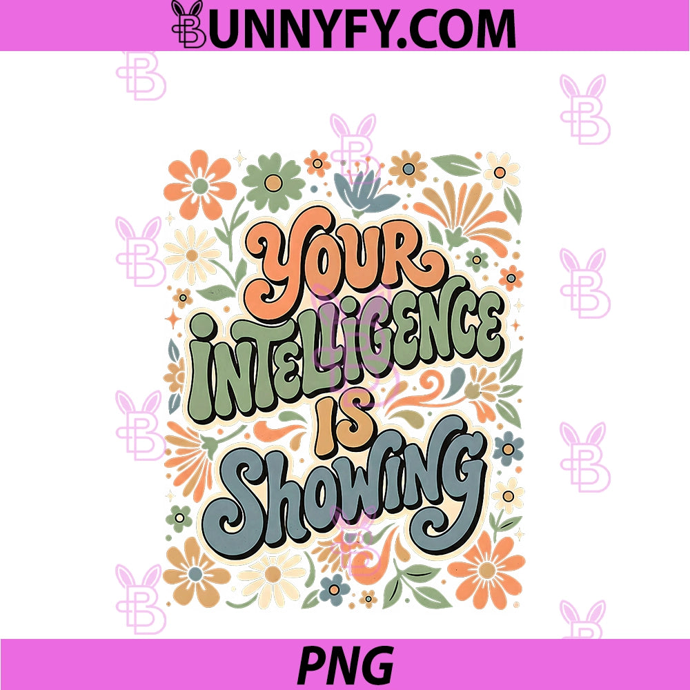 Funny You're Intelligence Is Showing PNG, Sarcastic Ironic PNG