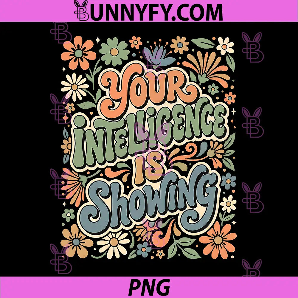Funny Youre Intelligence is Showing PNG, Sarcastic Ironic PNG 