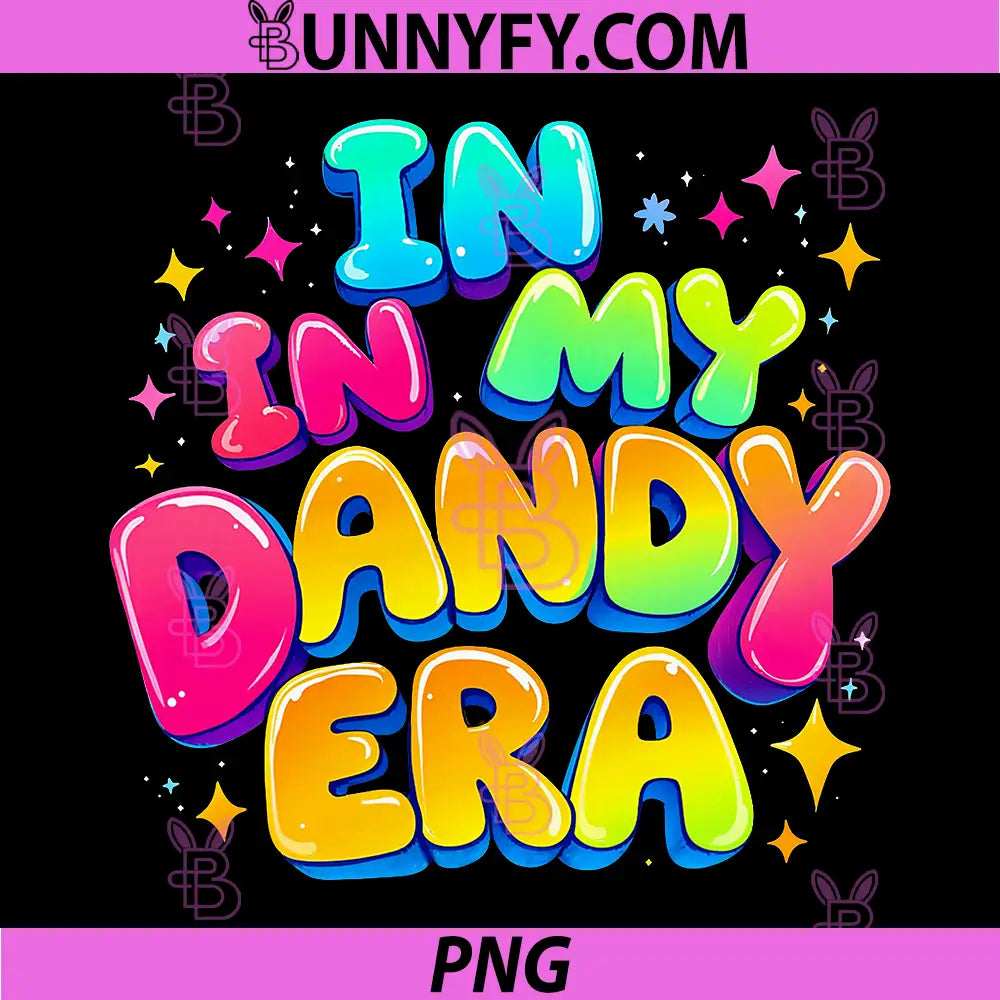 In My Dandy Era Colorful Bubble Text PNG, Cute Trendy Phrase Design PNG