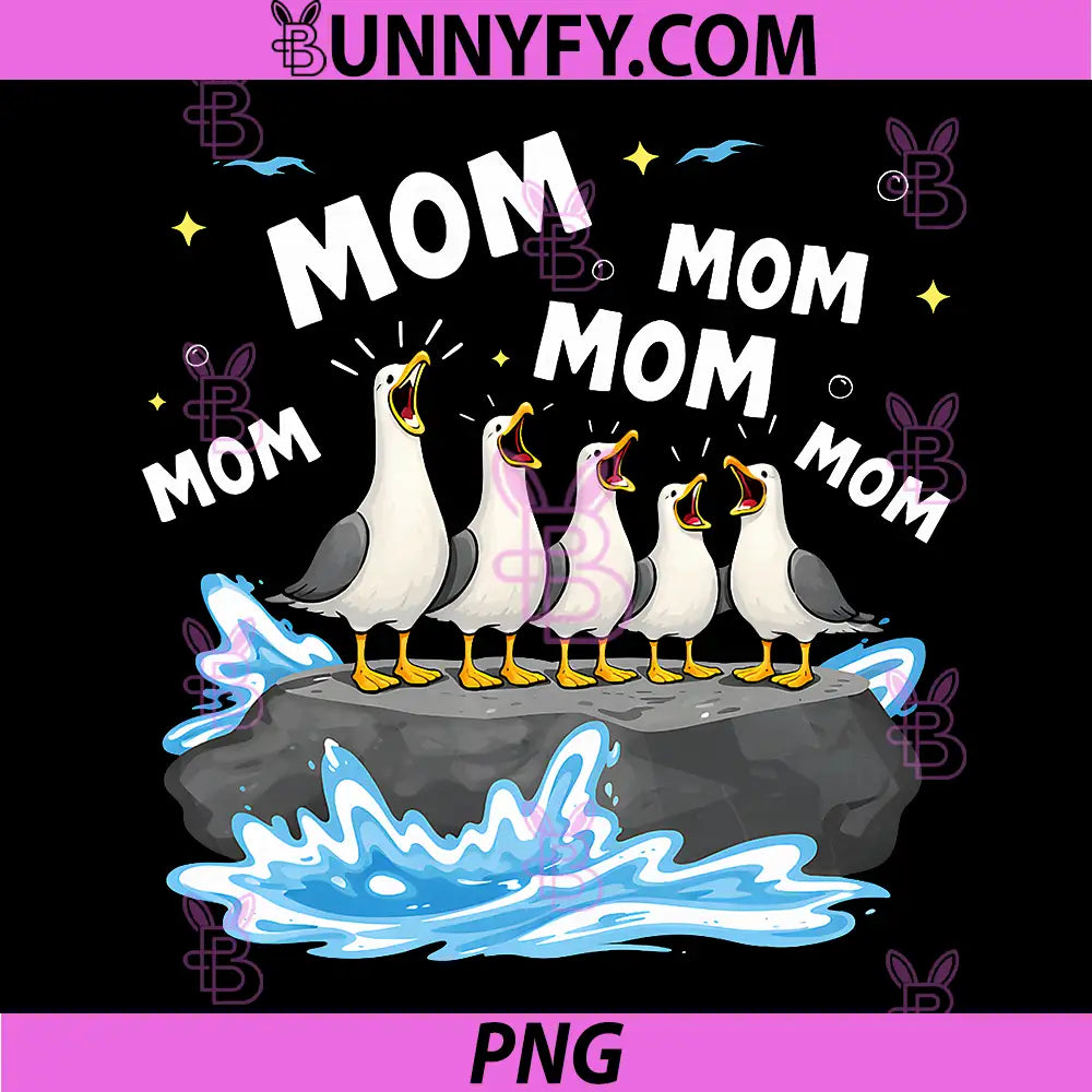 Funny mom PNG, Humor Mothers Day PNG, Mom Mom Seagull PNG