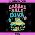 Garage Sale Diva PNG, I Brake for Bargains Thrifting PNG