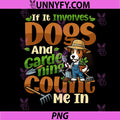 If It Involves Dogs And Gardening Count Me In PNG, Funny Dog Gardener Quote Art PNG