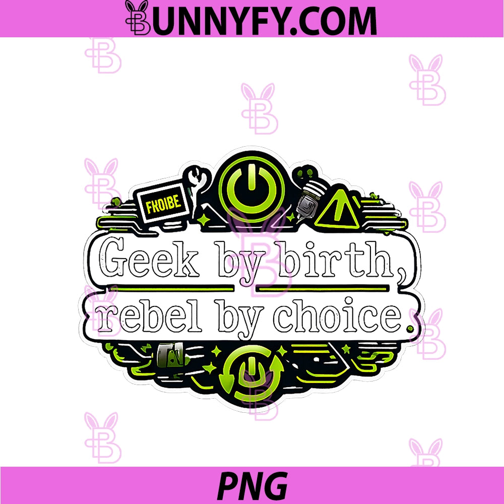 Geek By Birth Rebel By Choice PNG, IT Reboot Humor PNG