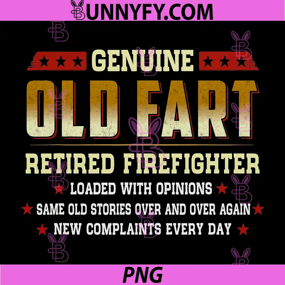 Genuine Old Fart Retired Firefighter Quote PNG, Funny Firefighter Saying PNG