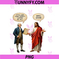 George Washington And Jesus PNG, It's Like They Aren't Even PNG
