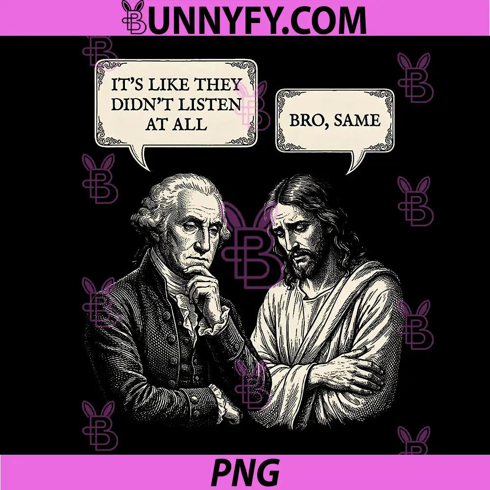 George Washington Jesus PNG, Bro Same Funny Design PNG