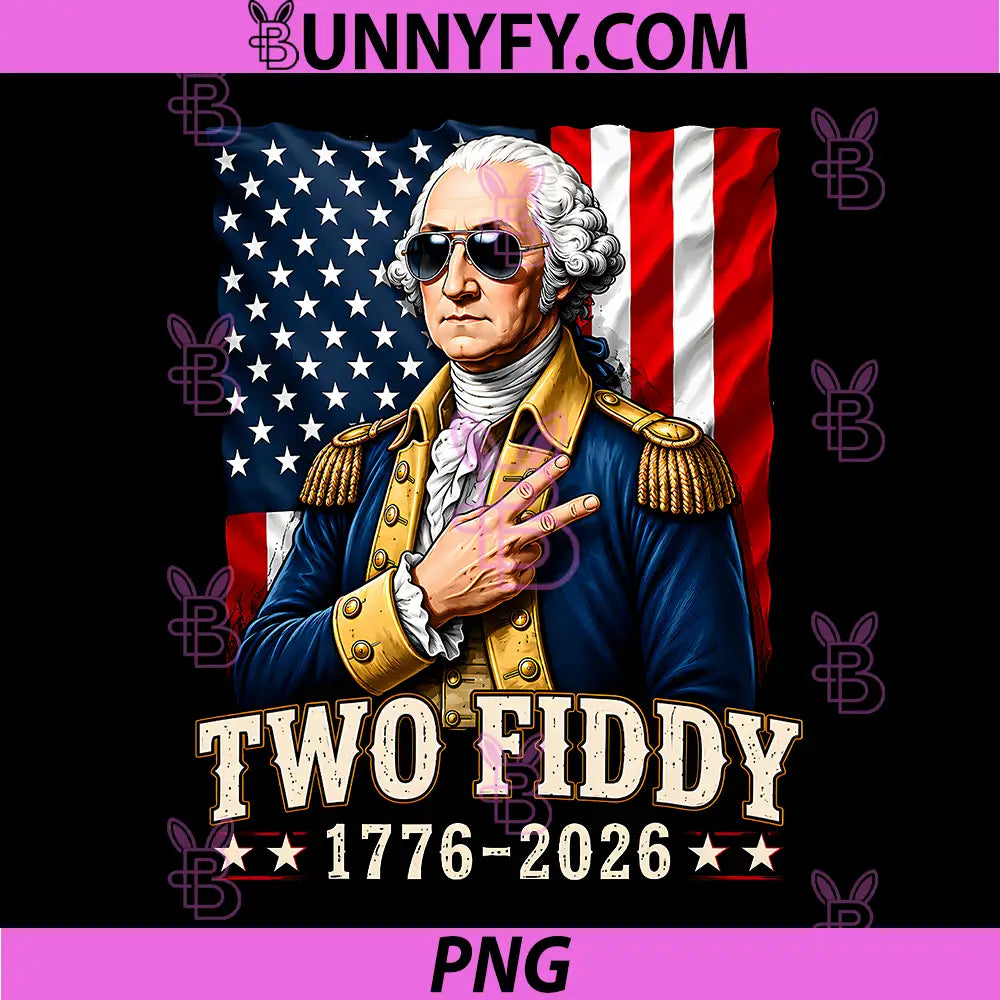 George Washinton Two Fiddy PNG, 2 Fiddy 250 Anniversary 4th July PNG