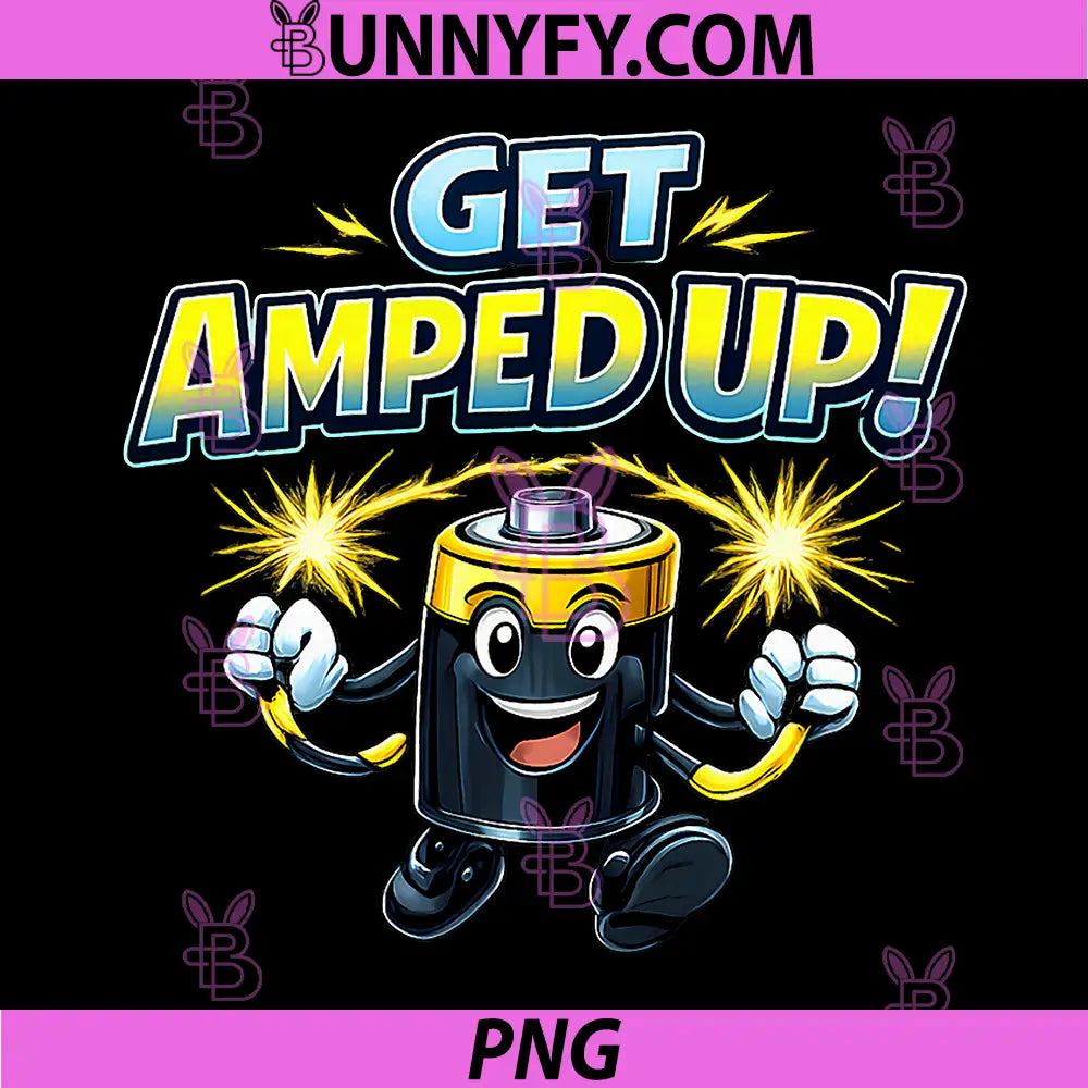 Get Amped Up PNG, Electrician Power Humor Battery Design PNG