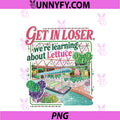 Get In Loser PNG, We’re Going To Learn About Lettuce Retro PNG
