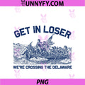 Get In Loser We're Crossing The Delaware PNG, Funny Washington PNG