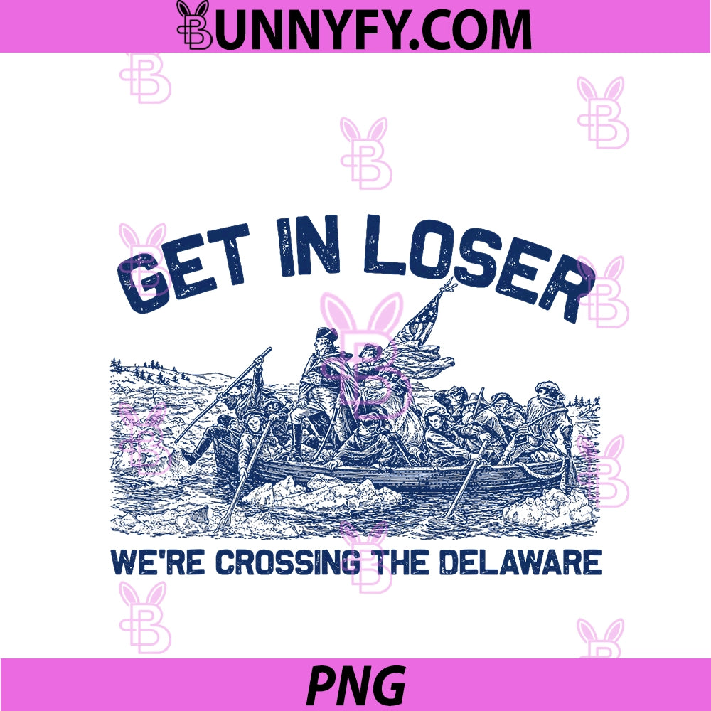 Get In Loser We're Crossing The Delaware PNG, Funny Washington PNG