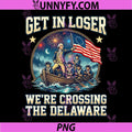 Get in Loser Were Crossing The Delaware PNG, 4th of July PNG