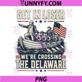 Get in Loser Were Crossing The Delaware PNG, 4th of July PNG
