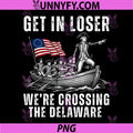 Get in Loser Were Crossing The Delaware PNG, America 4th of July PNG