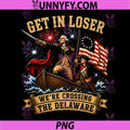 Get in Loser We’re Crossing The Delaware PNG, 4th of July 250th PNG