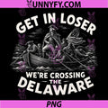 Get in Loser Were Crossing The Delaware PNG, Vintage 4th of July PNG