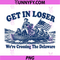 Get in Loser Were Crossing The Delaware PNG, Funny Washington PNG