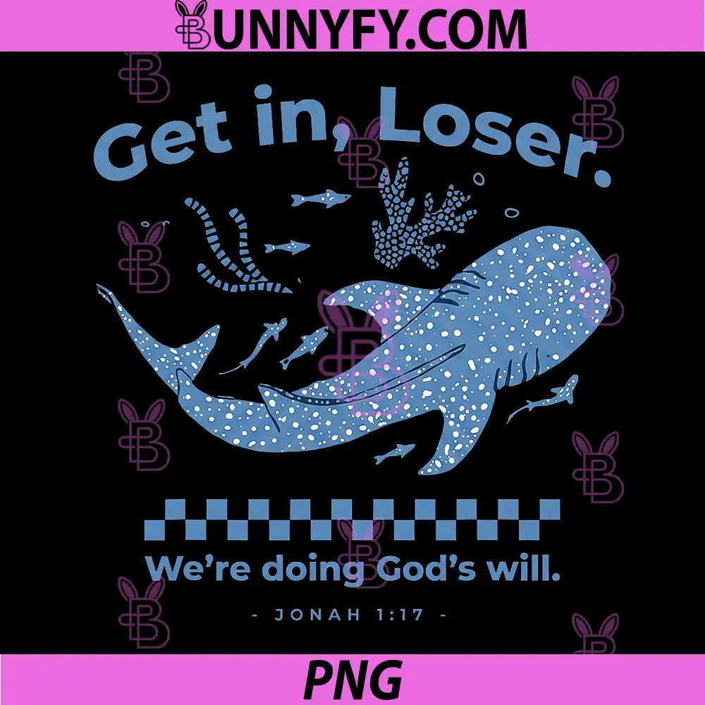 Get in Loser We're Doing God's Will PNG, Christian Bible Funny PNG