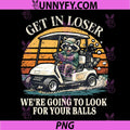 Get in Loser PNG, We’re Going to Look for Your Golfball Golf PNG 