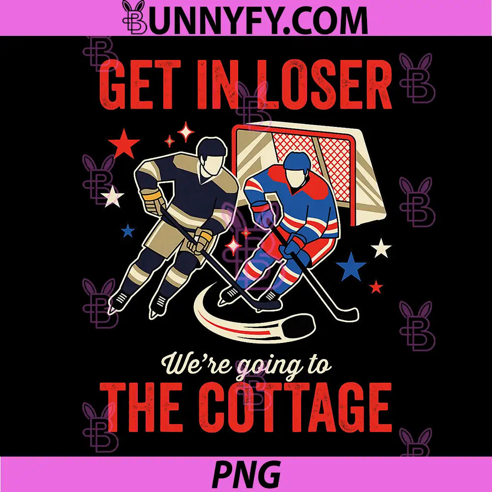 Get in Loser We're Going to The Cottage PNG, Funny Hockey PNG