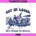 Get In Loser Were Crossing Delaware PNG, 4th Of July PNG