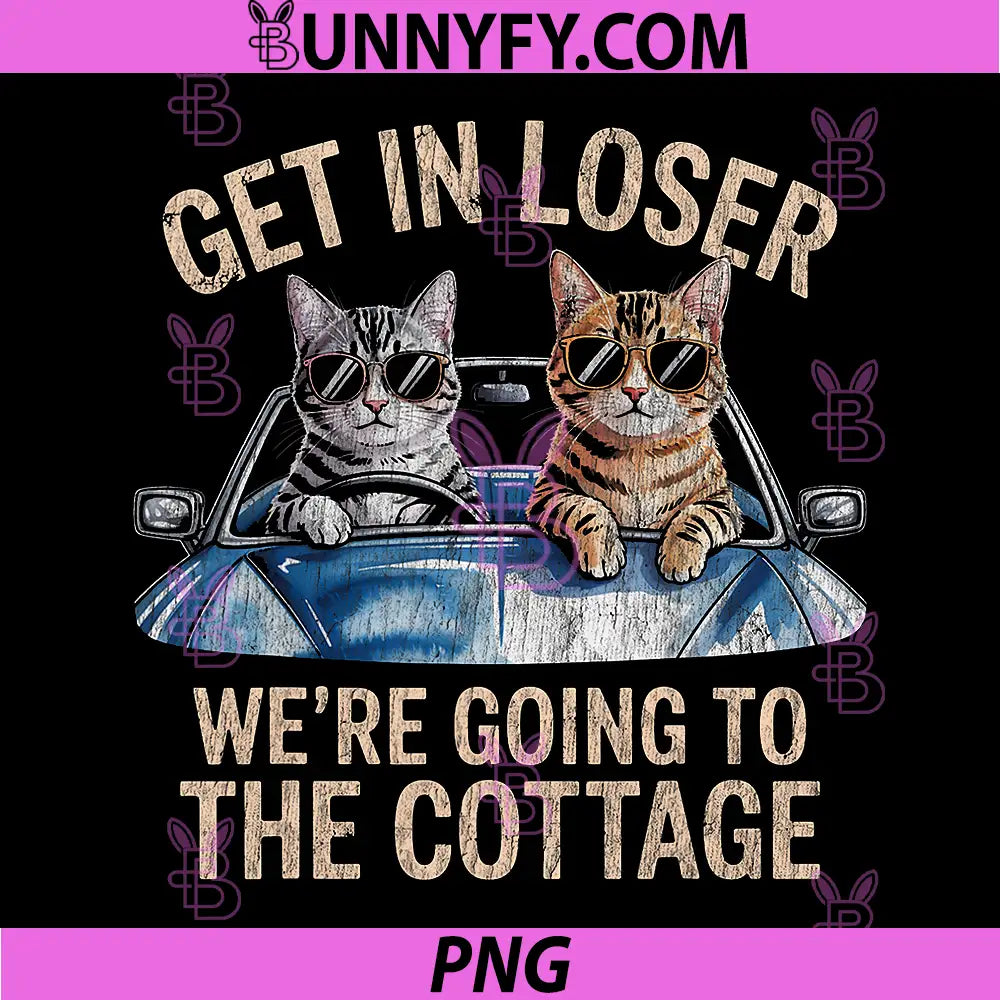 Get in Loser were Going to The Cottage PNG, Funny Cat Meme PNG