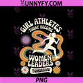 Girl Athletes Today Become Women Leaders PNG, Tomorrow PNG