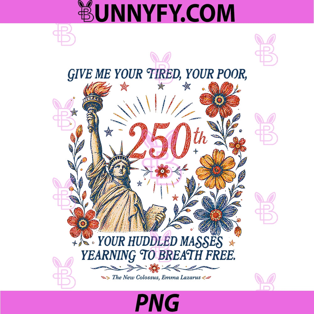Give Me Your Tired PNG, Your Poor Statue Liberty 4th July 250th PNG