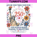 Give Me Your Tired Your Poor PNG, Statue Liberty 4th July 250th PNG