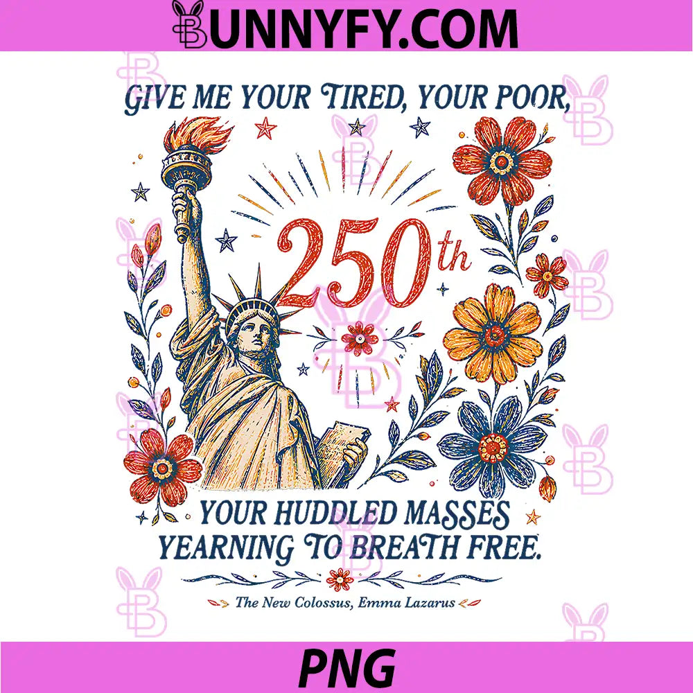 Give Me Your Tired Your Poor PNG, Statue Liberty 4th July 250th PNG
