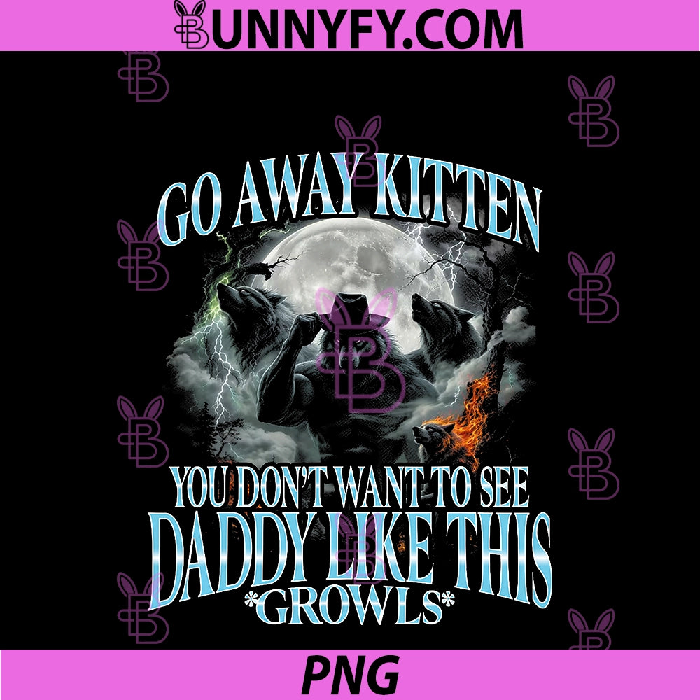 Go Away Kitten PNG, Funny Bootleg Daddy Sigma Wolf PNG