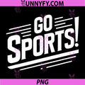 Go Sports PNG, Funny Sarcastic Saying Slogan PNG