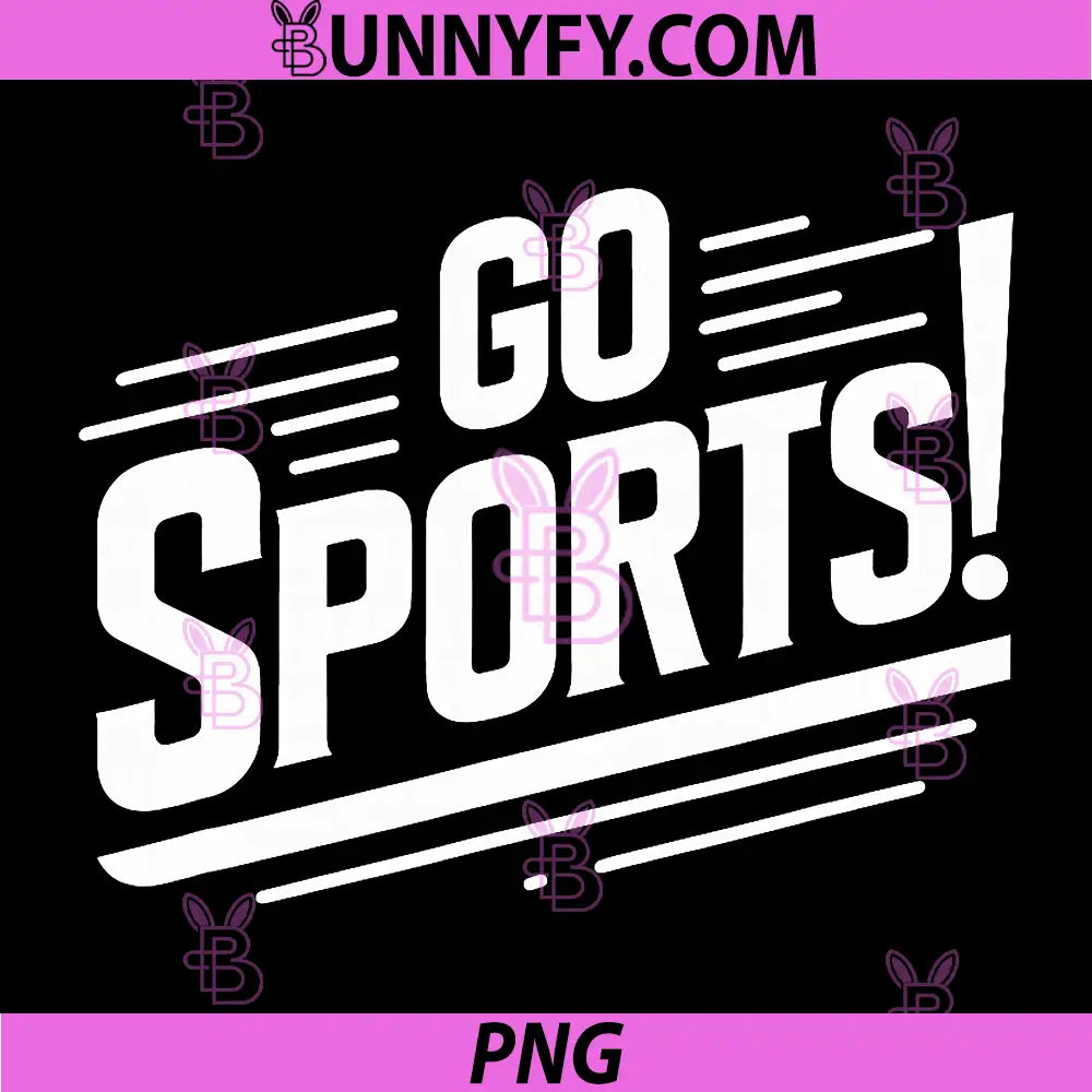 Go Sports PNG, Funny Sarcastic Saying Slogan PNG