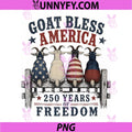 Goat Bless America 250 Years of Freedom PNG, Funny 4th of July PNG
