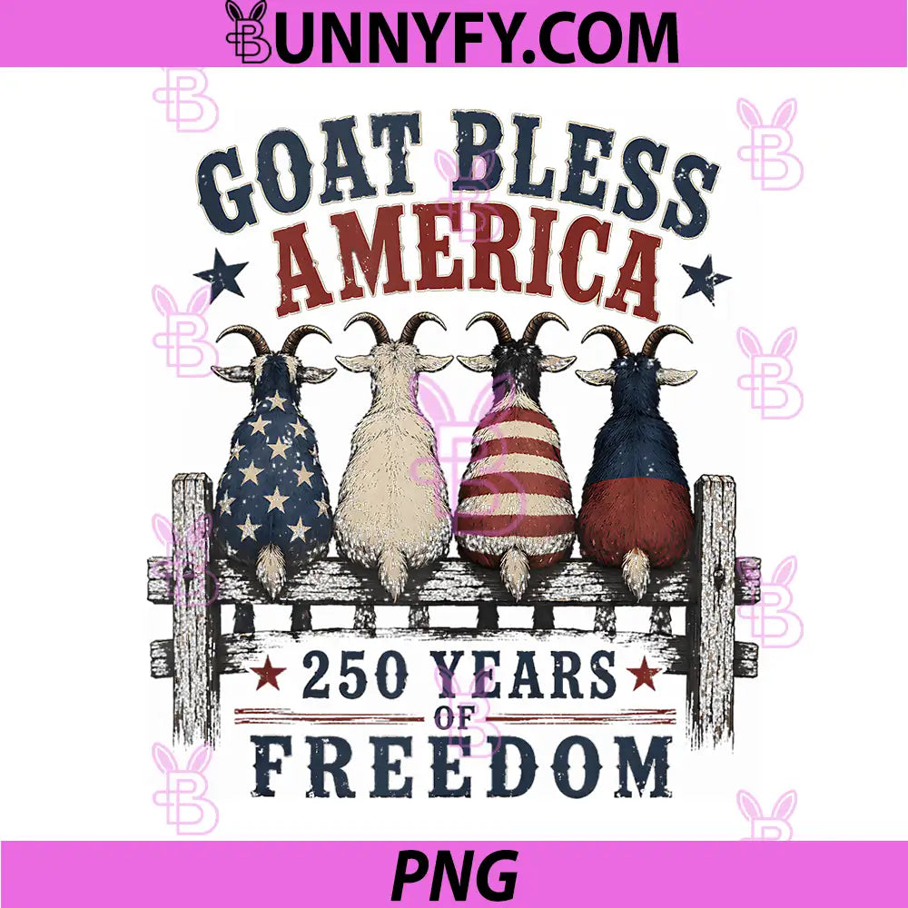 Goat Bless America 250 Years of Freedom PNG, Funny 4th of July PNG