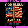 God Bless America 250 Years PNG, 1776-2026 Christian Cross Flag PNG