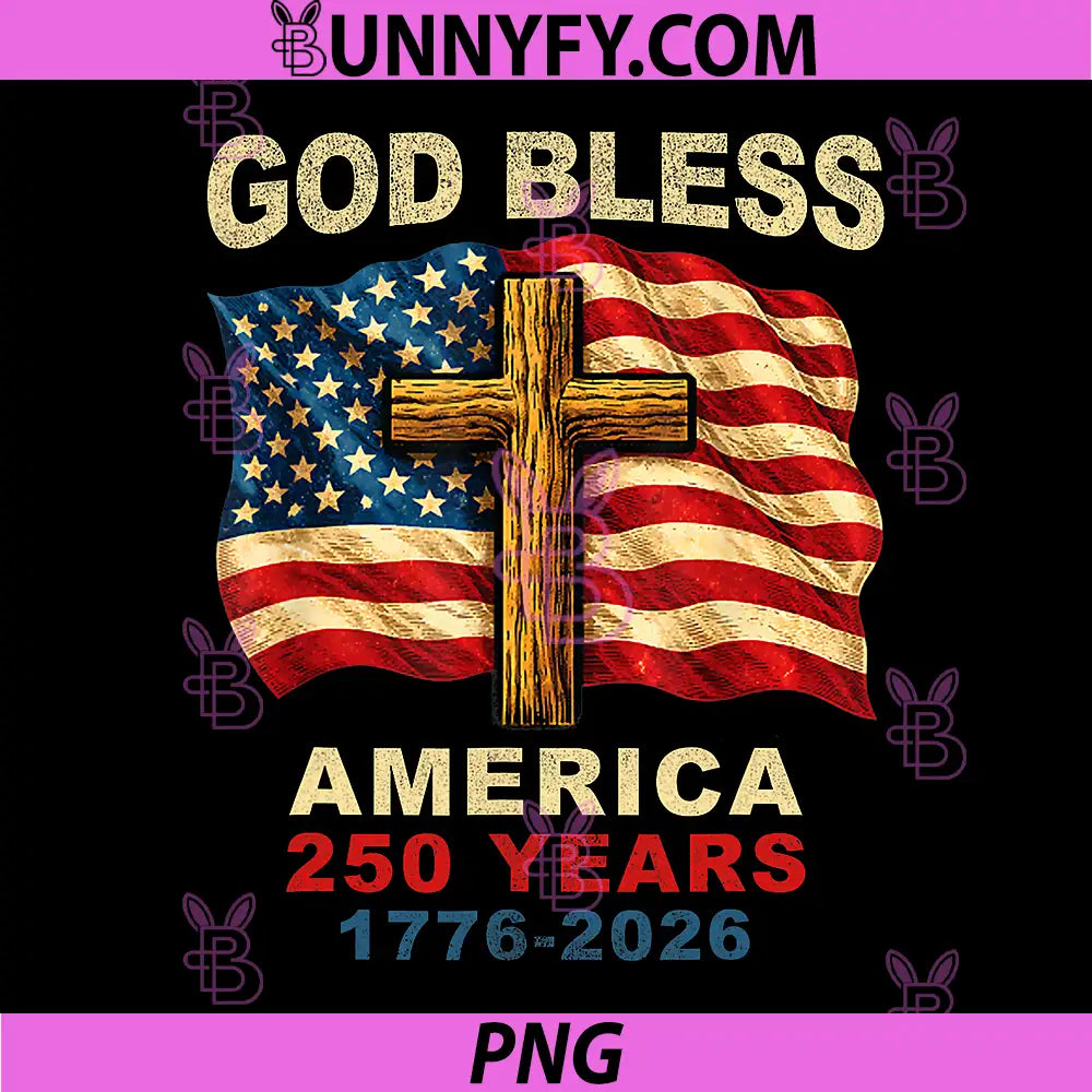 God Bless America 250 Years PNG, 1776-2026 Christian Cross Flag PNG
