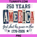God Bless America 250 Years PNG, 1776 2026 Christian 4th of July PNG