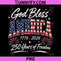 God Bless America 250 Years PNG, 1776 2026 Christian 4th of July PNG