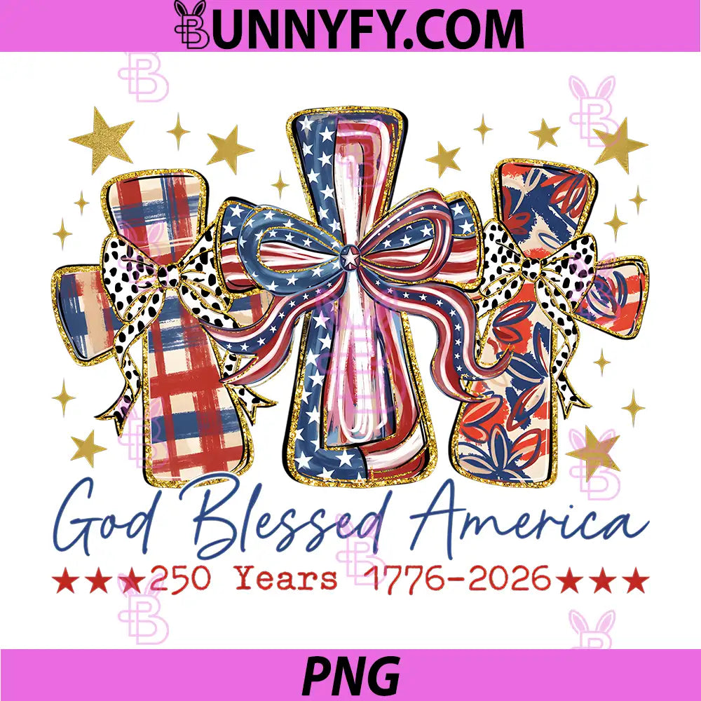 God Blessed America 250 Years PNG, 1776-2026 USA Patriotic Cross PNG