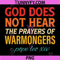 God Does Not Hear The Prayers of Warmongers PNG, Faith Christian PNG