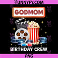 GodMom Birthday Crew PNG, Movie Night Theme Matching Party PNG