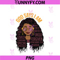 God Says I Am PNG, Black Queen Melanin Women Brown Skin Sista Gal PNG