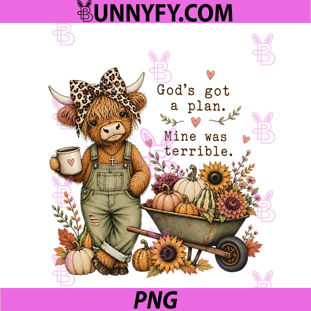God's Got A Plan Mine Was Terrible PNG, Christian Highland Cow PNG