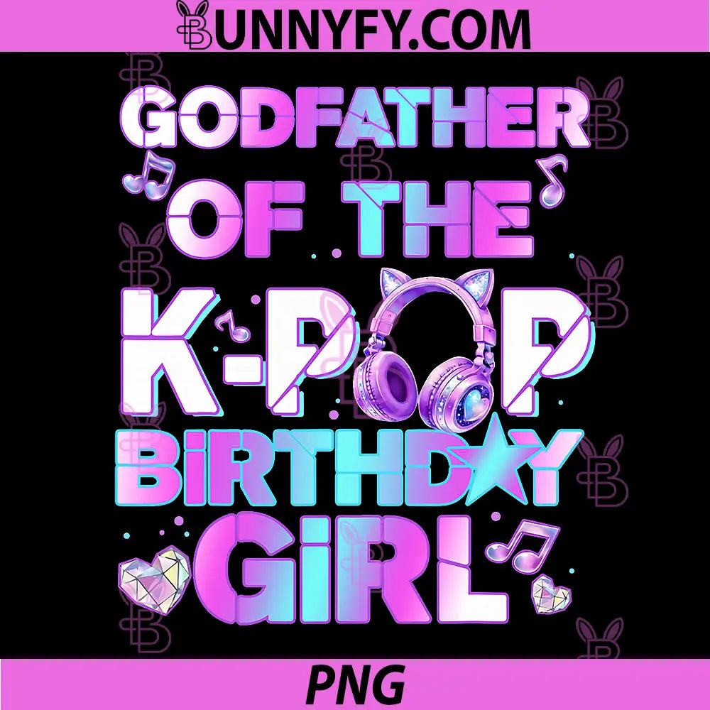 Godfather of The K-PoP Birthday Girls PNG, Korean Music Lovers PNG