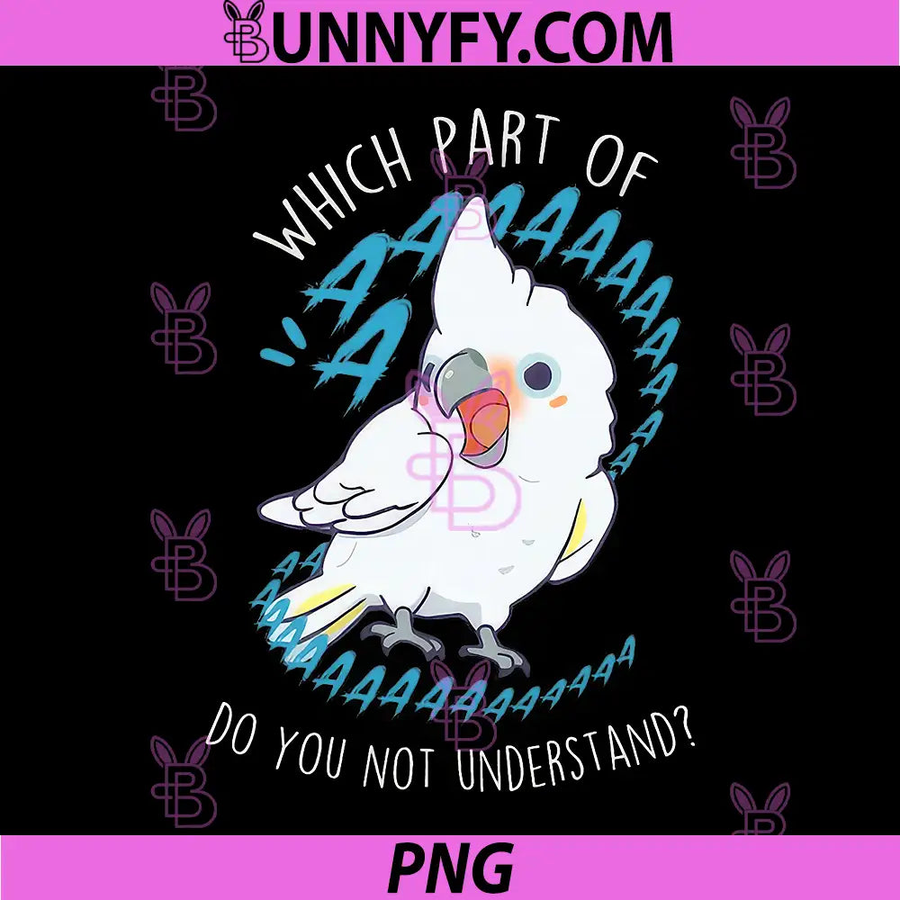 Which Part Of Aaaa PNG, Funny Cockatoo Screaming PNG