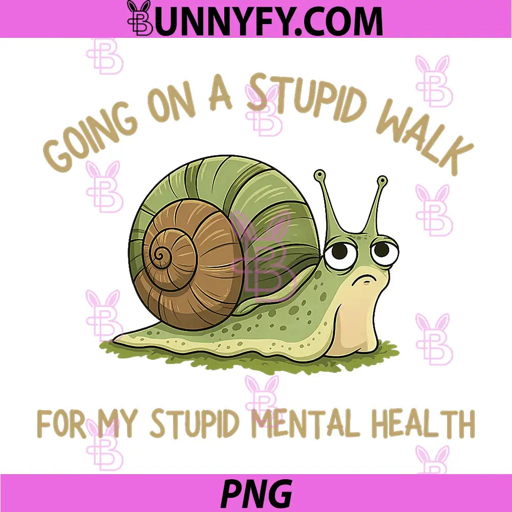 Going On A Stupid Walk for My PNG, Stupid Mental Health PNG